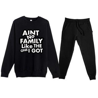 Ain't No Family Like The One I Got Premium Crewneck Sweatsuit Set