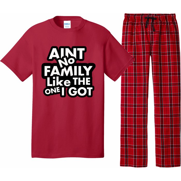 Ain't No Family Like The One I Got Pajama Set