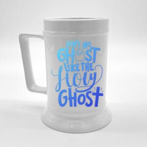 AinT No Ghost Like The Holy Ghost Funny Christian Gift Beer Stein