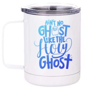 AinT No Ghost Like The Holy Ghost Funny Christian Gift 12 oz Stainless Steel Tumbler Cup