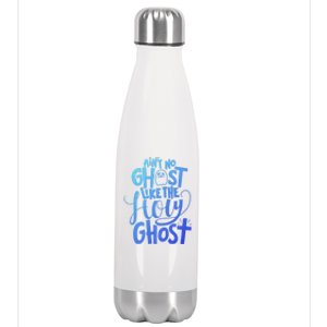 AinT No Ghost Like The Holy Ghost Funny Christian Gift Stainless Steel Insulated Water Bottle