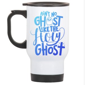 AinT No Ghost Like The Holy Ghost Funny Christian Gift Stainless Steel Travel Mug