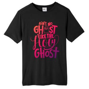 AinT No Ghost Like The Holy Ghost Funny Christian Gift Tall Fusion ChromaSoft Performance T-Shirt