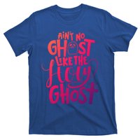 AinT No Ghost Like The Holy Ghost Funny Christian Gift T-Shirt