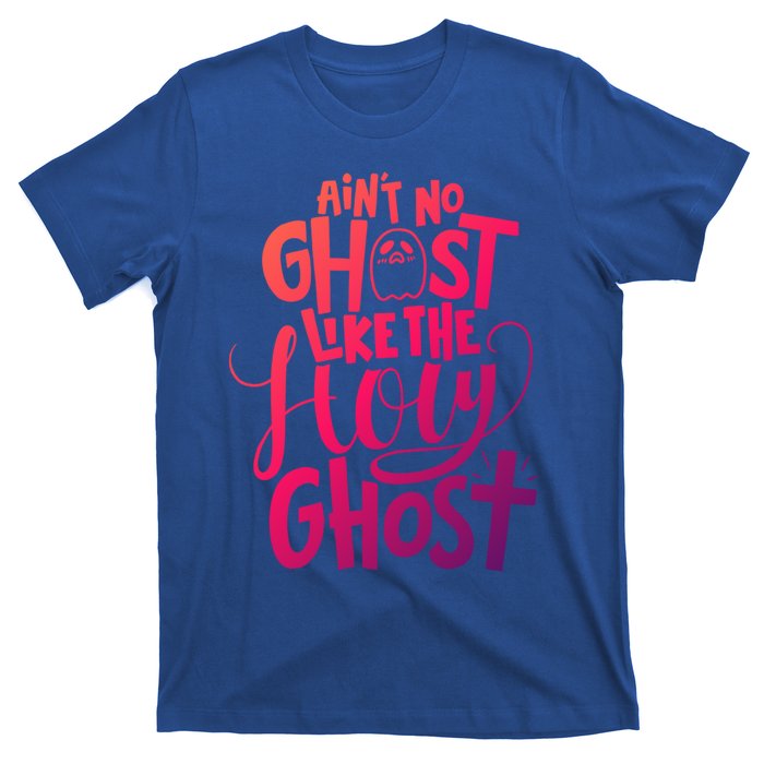 AinT No Ghost Like The Holy Ghost Funny Christian Gift T-Shirt