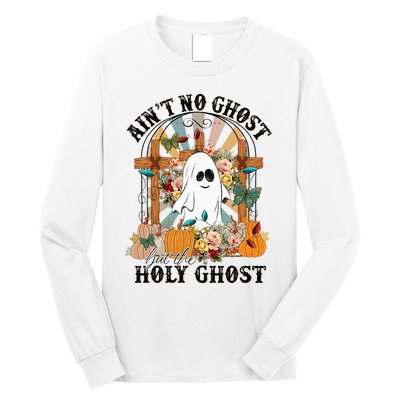 AinT No Ghost But The Holy Ghost Ghost Christian Halloween Long Sleeve Shirt