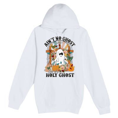 AinT No Ghost But The Holy Ghost Ghost Christian Halloween Premium Pullover Hoodie