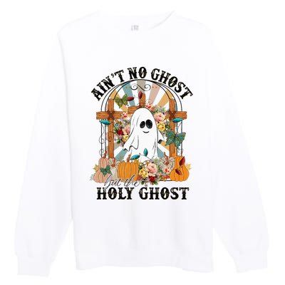 AinT No Ghost But The Holy Ghost Ghost Christian Halloween Premium Crewneck Sweatshirt