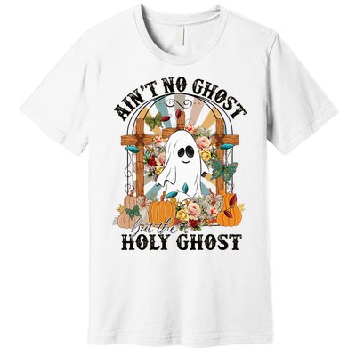 AinT No Ghost But The Holy Ghost Ghost Christian Halloween Premium T-Shirt