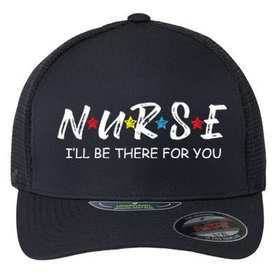 Adorable Nurse Gift I Will Be There For You Gift For Rn And Lpn Cute Gift Flexfit Unipanel Trucker Cap