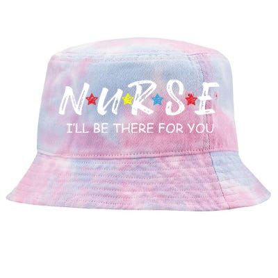 Adorable Nurse Gift I Will Be There For You Gift For Rn And Lpn Cute Gift Tie-Dyed Bucket Hat