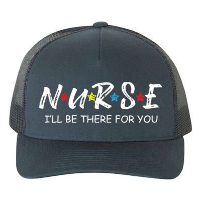 Adorable Nurse Gift I Will Be There For You Gift For Rn And Lpn Cute Gift Yupoong Adult 5-Panel Trucker Hat