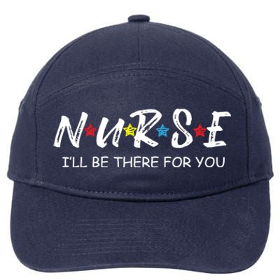 Adorable Nurse Gift I Will Be There For You Gift For Rn And Lpn Cute Gift 7-Panel Snapback Hat