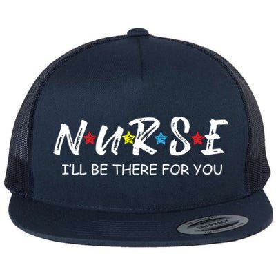 Adorable Nurse Gift I Will Be There For You Gift For Rn And Lpn Cute Gift Flat Bill Trucker Hat