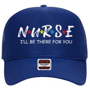 Adorable Nurse Gift I Will Be There For You Gift For Rn And Lpn Cute Gift High Crown Mesh Back Trucker Hat