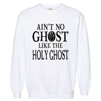 Ain't No Ghost Like The Holy Ghost - Christian Halloween Garment-Dyed Sweatshirt