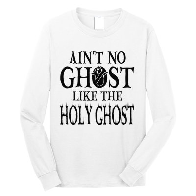 Ain't No Ghost Like The Holy Ghost - Christian Halloween Long Sleeve Shirt