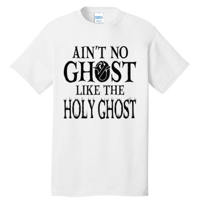 Ain't No Ghost Like The Holy Ghost - Christian Halloween Tall T-Shirt