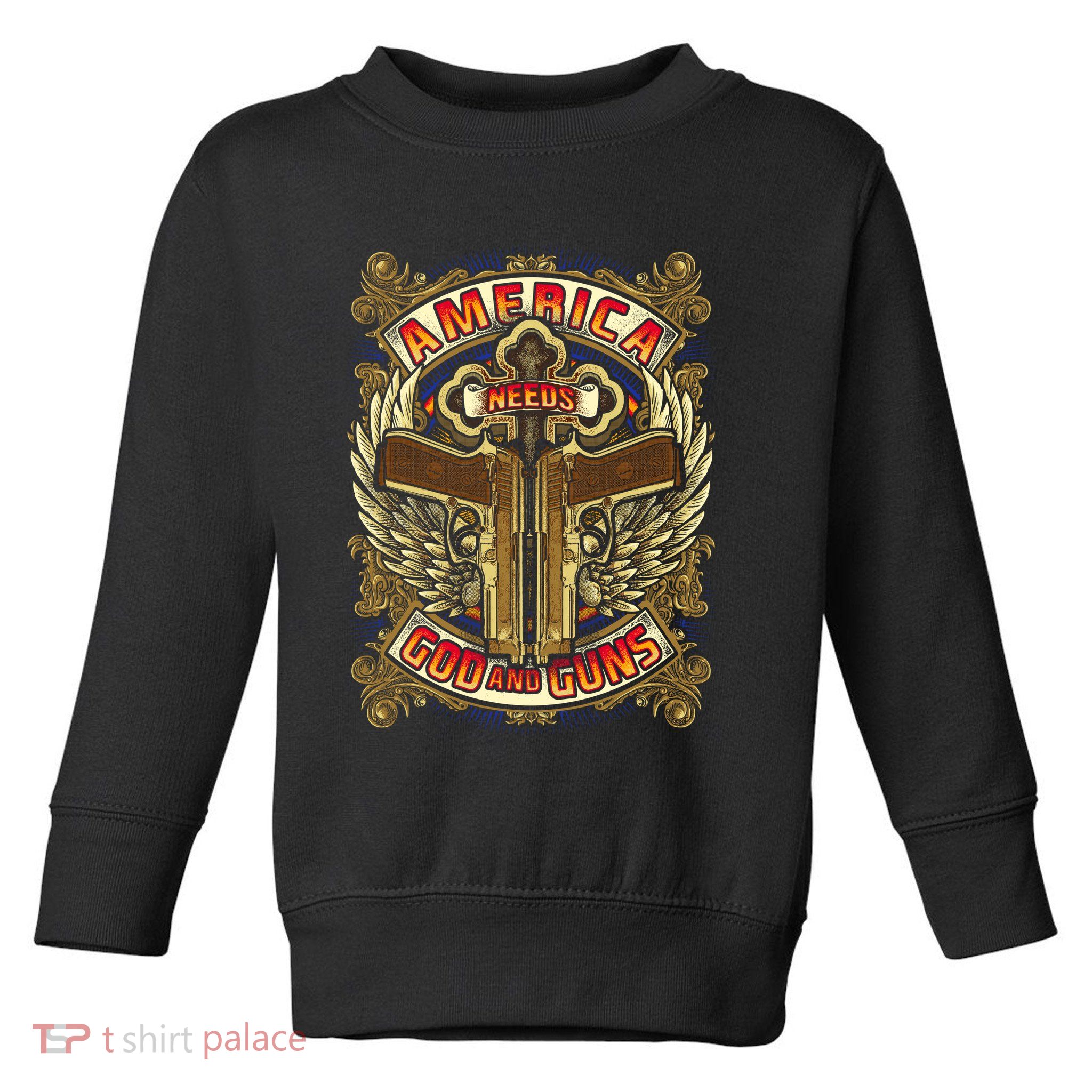 America Needs God And Guns Toddler Sweatshirt