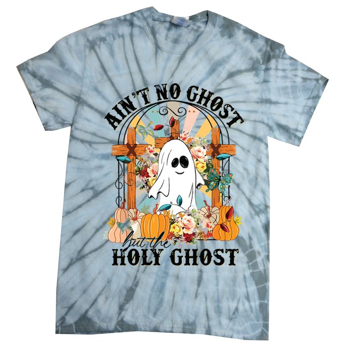 Aint No Ghost But The Holy Ghost Ghost Christian Halloween Tie-Dye T-Shirt