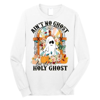 Aint No Ghost But The Holy Ghost Ghost Christian Halloween Long Sleeve Shirt