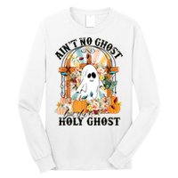 Aint No Ghost But The Holy Ghost Ghost Christian Halloween Long Sleeve Shirt