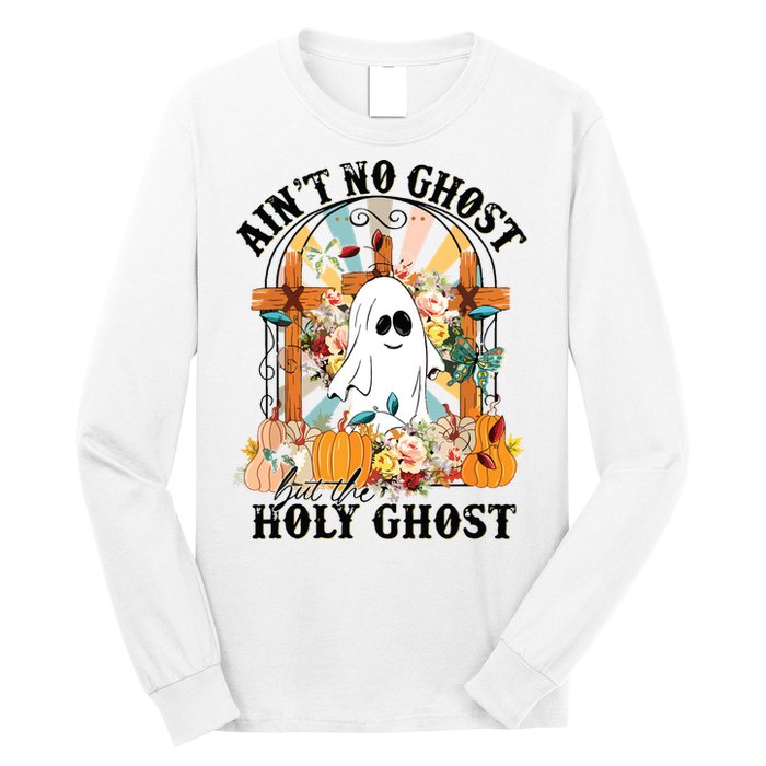 Aint No Ghost But The Holy Ghost Ghost Christian Halloween Long Sleeve Shirt