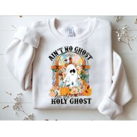 Aint No Ghost But The Holy Ghost Ghost Christian Halloween Sweatshirt