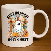 Aint No Ghost But The Holy Ghost Ghost Christian Halloween 11oz C Handle Ceramic Mug