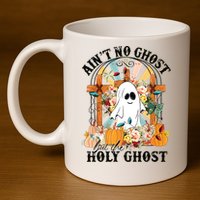 Aint No Ghost But The Holy Ghost Ghost Christian Halloween 11oz C Handle Ceramic Mug