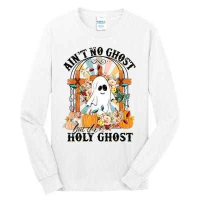 Aint No Ghost But The Holy Ghost Ghost Christian Halloween Tall Long Sleeve T-Shirt