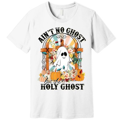 Aint No Ghost But The Holy Ghost Ghost Christian Halloween Premium T-Shirt