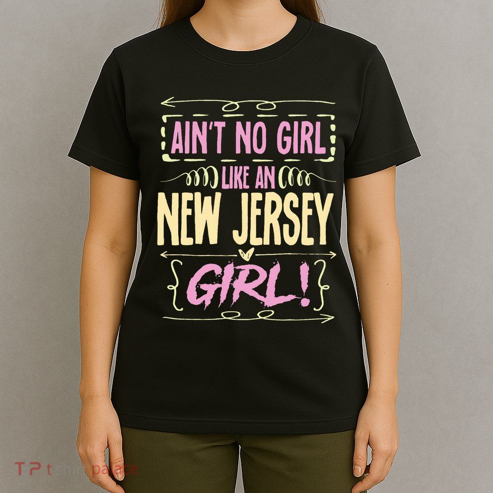 Ain´T No Girl Like An New Jersey T-Shirt