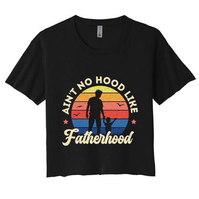 Ain't No Hood Like Fatherhood Retro Vintage Design Gift Crop Top