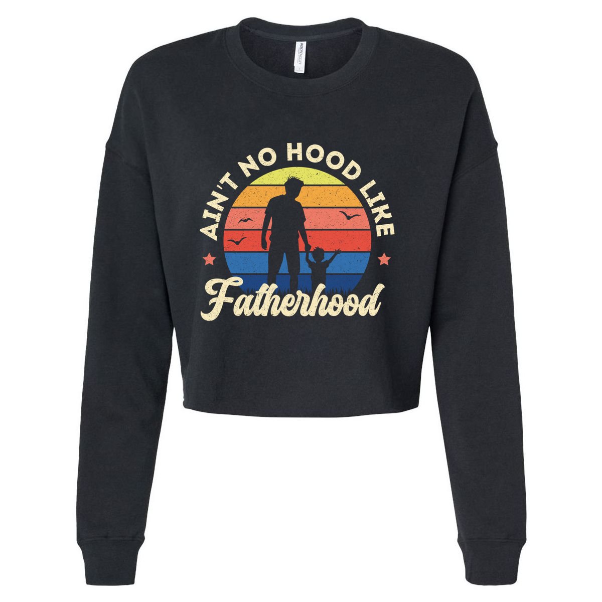 Ain't No Hood Like Fatherhood Retro Vintage Design Gift Cropped Pullover Crew