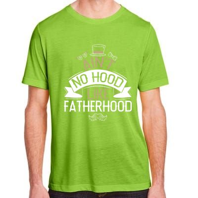 Aint No Hood Like Fatherhood Fathers Cute Gift Adult ChromaSoft Performance T-Shirt