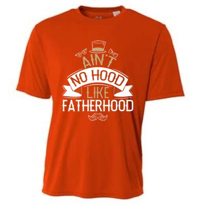 Aint No Hood Like Fatherhood Fathers Cute Gift Cooling Performance Crew T-Shirt