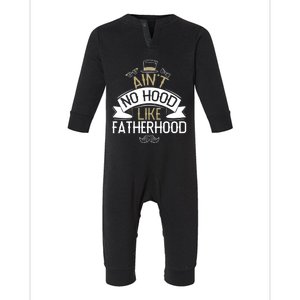 Aint No Hood Like Fatherhood Fathers Cute Gift Infant Fleece One Piece