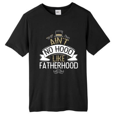 Aint No Hood Like Fatherhood Fathers Cute Gift Tall Fusion ChromaSoft Performance T-Shirt