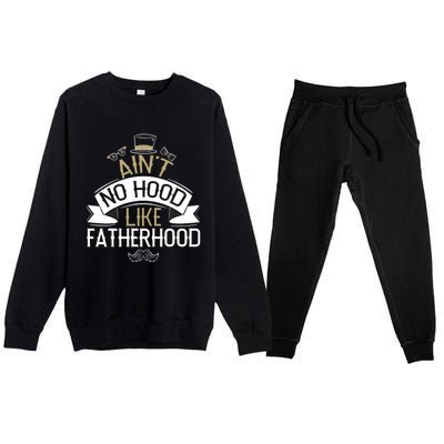 Aint No Hood Like Fatherhood Fathers Cute Gift Premium Crewneck Sweatsuit Set