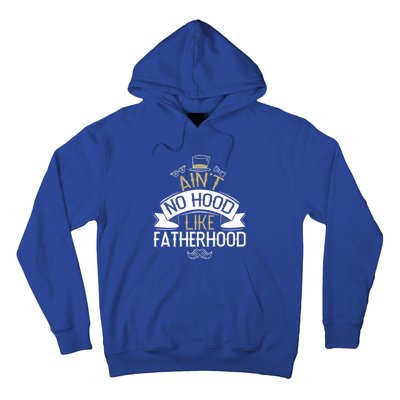 Aint No Hood Like Fatherhood Fathers Cute Gift Hoodie