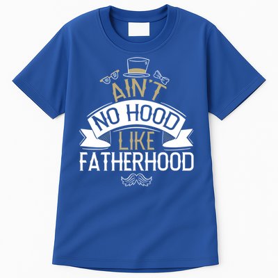 Aint No Hood Like Fatherhood Fathers Cute Gift Tall T-Shirt