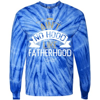 Aint No Hood Like Fatherhood Fathers Cute Gift Tie-Dye Long Sleeve Shirt