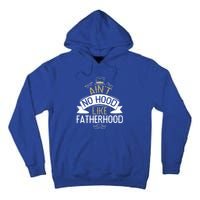 Aint No Hood Like Fatherhood Fathers Cute Gift Tall Hoodie