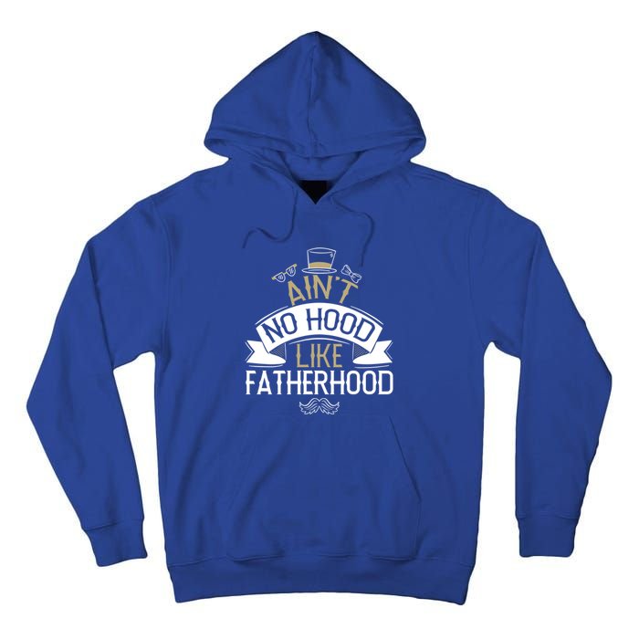 Aint No Hood Like Fatherhood Fathers Cute Gift Tall Hoodie