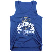 Aint No Hood Like Fatherhood Fathers Cute Gift Tank Top