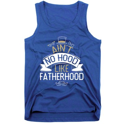 Aint No Hood Like Fatherhood Fathers Cute Gift Tank Top