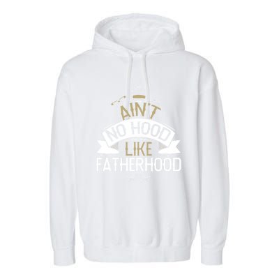 Aint No Hood Like Fatherhood Fathers Cute Gift Garment-Dyed Fleece Hoodie