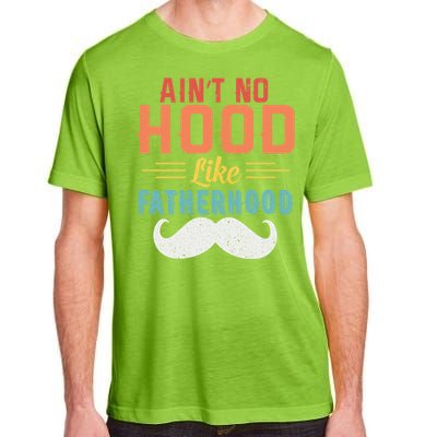 Ain't No Hood Like Fatherhood Father Retro Vintage Meaningful Gift Adult ChromaSoft Performance T-Shirt