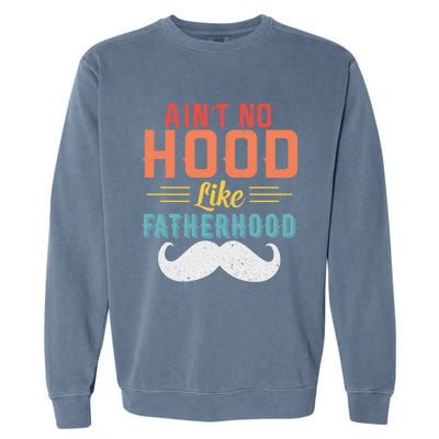 Ain't No Hood Like Fatherhood Father Retro Vintage Meaningful Gift Garment-Dyed Sweatshirt